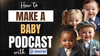 Create a Talking Baby Avatar with AI 🍼 Using Descript | Baby Podcast Tutorial | Descript Tutorial