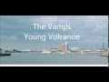 The Vamps Young Volcanoes lyrics 