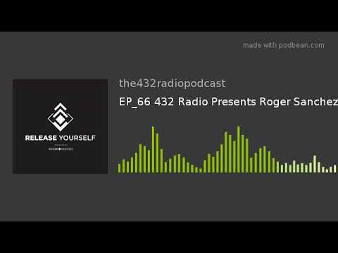 EP_66 432 Radio Presents Roger Sanchez