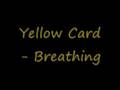 Yellow Card - Breathing 