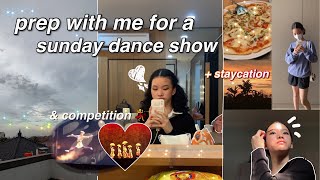 prep with me for a SUNDAY DANCE SHOW & COMPETITION + staycation