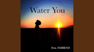 Water You Music Video