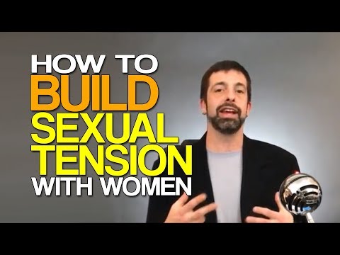 How To Build Sexual Tension with Women Video