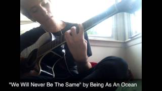 We Will Never Be The Same by Being As An Ocean