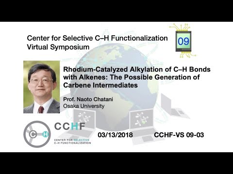CCHF VS 9.3 - Prof. Naoto Chatani | Rhodium Catalyzed Alkylation of C–H Bonds with Alkenes