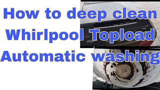 How to deep clean Whirlpool Topload Automatic Washing