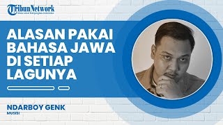Perjalanan Karier Ndarboy Genk dan Alasan Pakai Bahasa Jawa di Setiap Lagunya