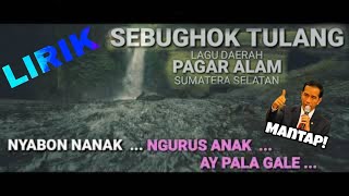 Download lagu SEBUGHOK TULANG LIRIK LAGU DAERAH PAGAR ALAM SUMAT... mp3