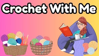 CHAT & CRAFT: Crochet With Me!