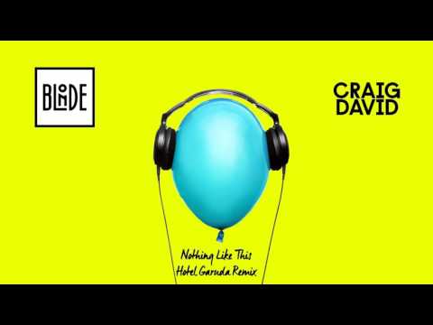 Blonde and Craig David - Nothing Like This (Hotel Garuda Remix)