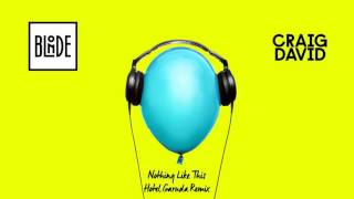 Blonde and Craig David - Nothing Like This (Hotel Garuda Remix)