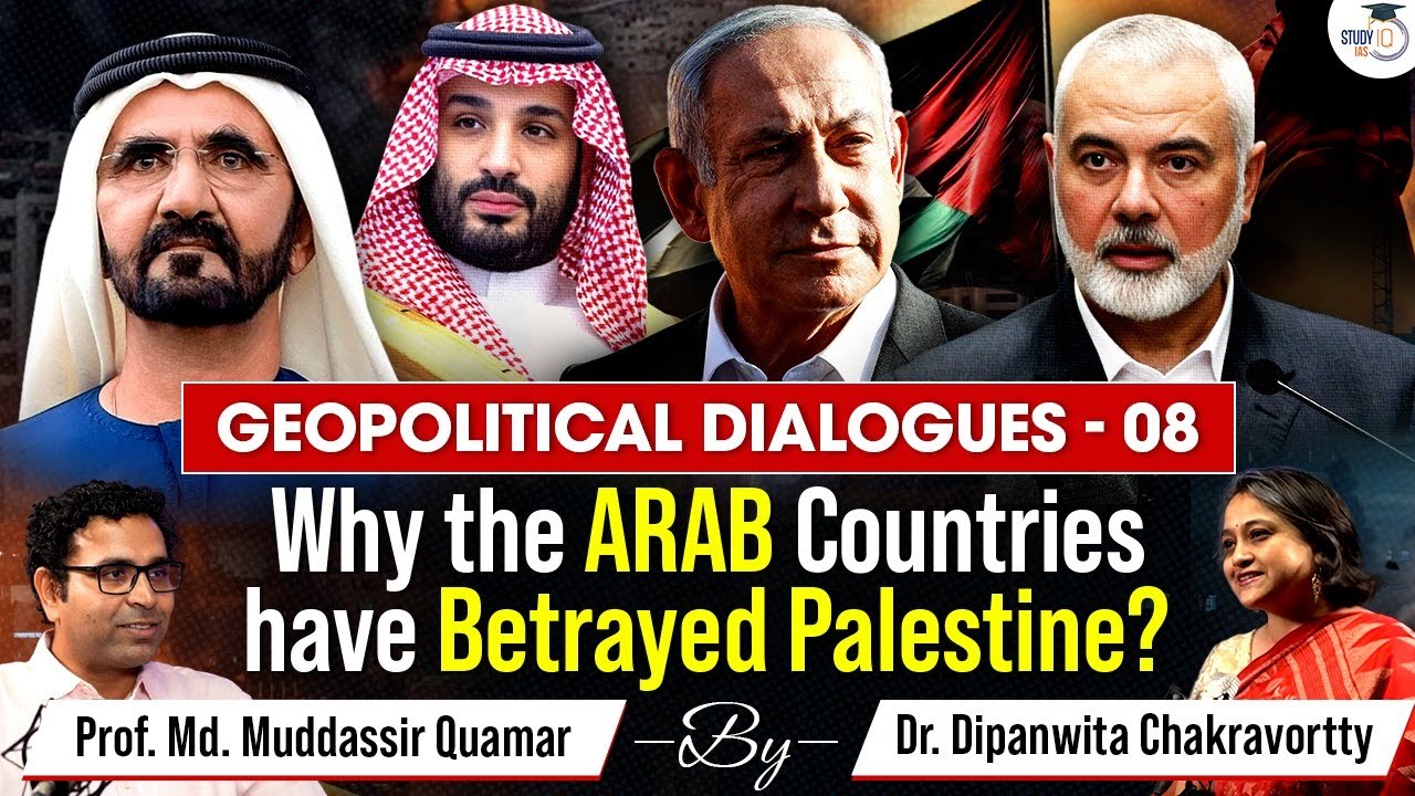 Why the Arab Countries have Betrayed Palestine? | Geopolitical Dialogues- 08 | UPSC | StudyIQ IAS