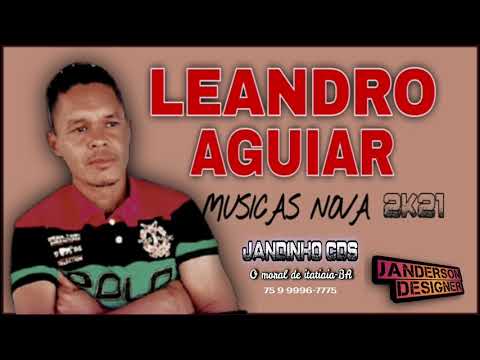 LEANDRO AGUIAR O CHEGADO DO FORRO MUISCAS NOVA 2021