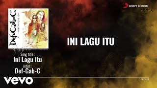 Download lagu DEF-GAB-C - Ini Lagu Itu mp3