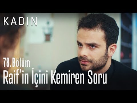 Raif'in içini kemiren soru - Kadın 78. Bölüm