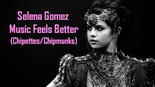Selena Gomez - Music Feels Better (Chipettes/Chipmunks)