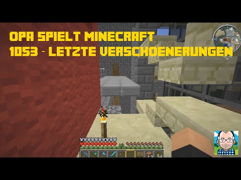 Opa spielt Minecraft 1053 – Letzte Verschönerungen