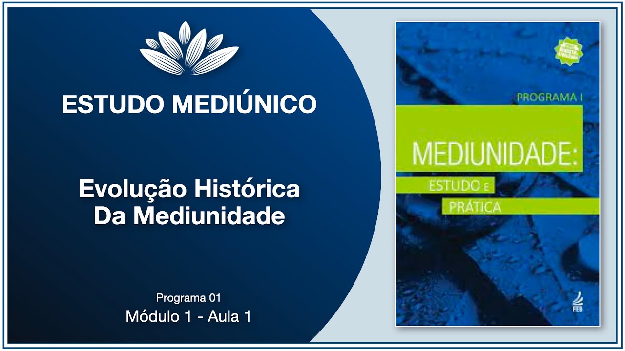 Estudo Mediúnico - Programa 1 - Aula #1 - "Evolução Histórica da Mediunidade"