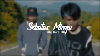 Download lagu BOSSVHINO - Sebatas Mimpi ft. YOUNG FREZZ (Lyric Video) mp3