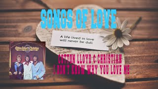 COTTON, LLOYD &amp; CHRISTIAN - I DON&#39;T KNOW WHY YOU LOVE ME