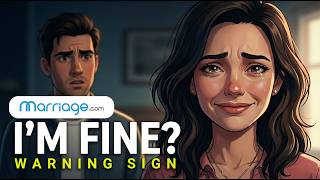 Ep. 1: When Your Partner Says &ldquo;I&rsquo;m Fine&rdquo;&hellip; It&rsquo;s Not Fine | relationship advice | Marriage.com
