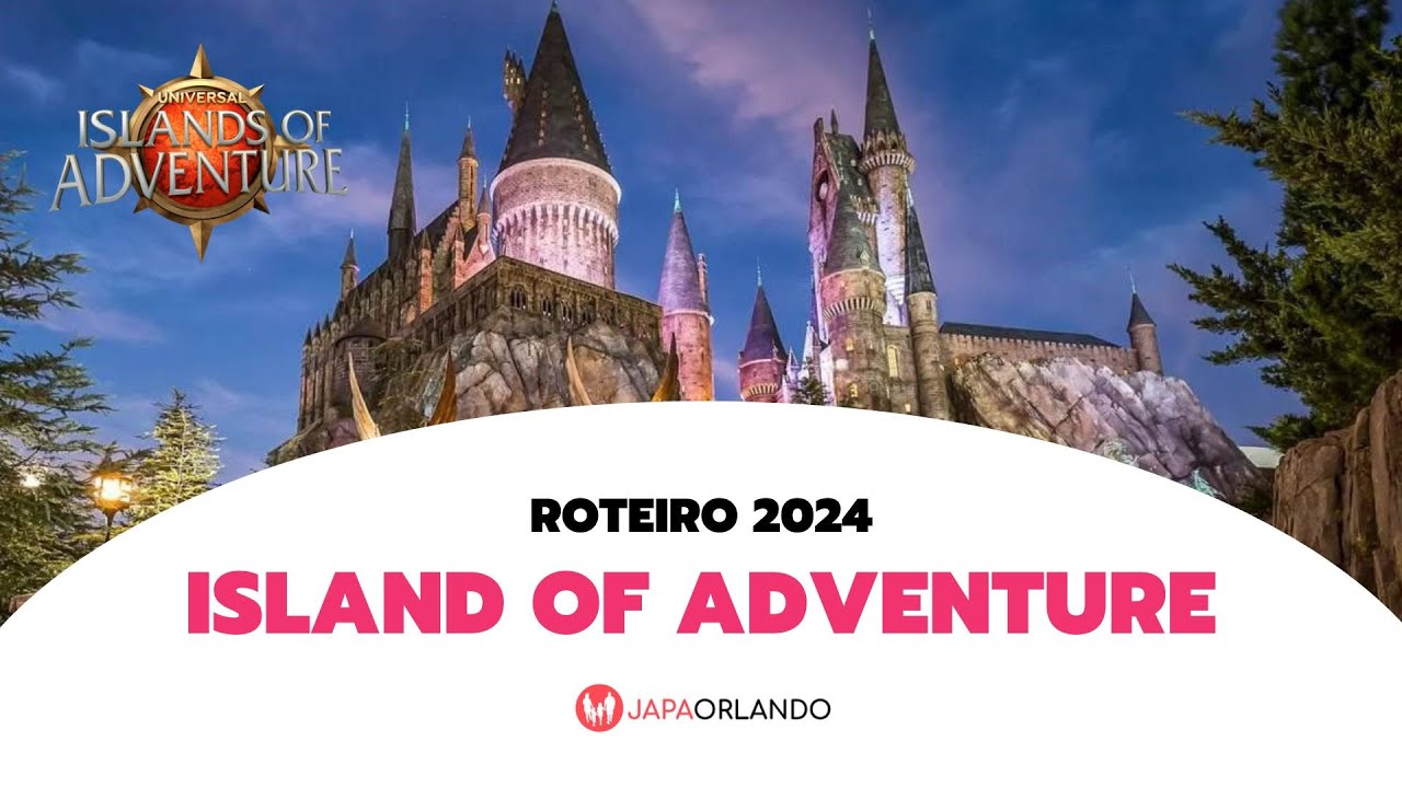Roteiro Island of Adventure 2024 - Dicas, truques e tudo o que precisa saber