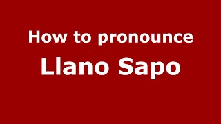 How to pronounce Llano Sapo