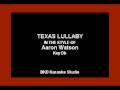 Texas Lullaby (In the Style of Aaron Watson) (Karaoke with Lyrics)