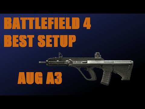 Battlefield 4 Best Setup: AUG A3 (Assault Rifle)