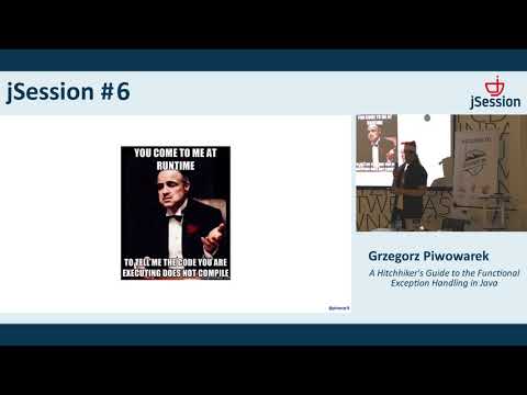 jSession#6 - Grzegorz Piwowarek - A Hitchhiker's Guide to the Functional Exception Handling in Java