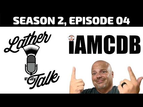 Lather Talk Wet Shaving Podcast - Christopher David Bailey aka IAMCDB (S2E04)