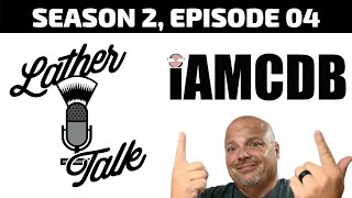 Lather Talk S02E04 IAMCDB