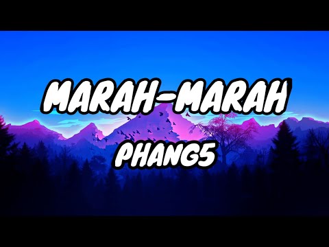Marah-Marah - Phang5 [Lirik Lagu]