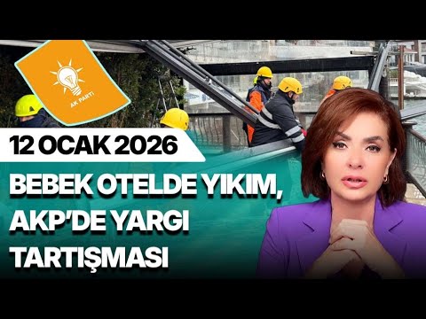 BEBEK OTELDE YIKIM, AKP’DE YARGI TARTIŞMASI | Özlem Gürses