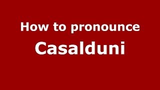 How to pronounce Casalduni