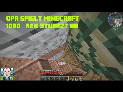 Opa spielt Minecraft 1080 – Rex stürzt ab