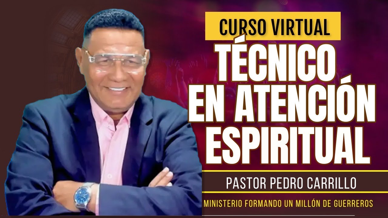 🔴 PEDRO CARRILLO ♦️ "CURSO VIRTUAL / TÉCNICO EN ATENCIÓN ESPIRITUAL"