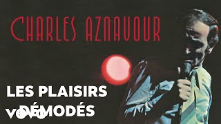 Charles Aznavour - Les plaisirs démodés (Audio Officiel)