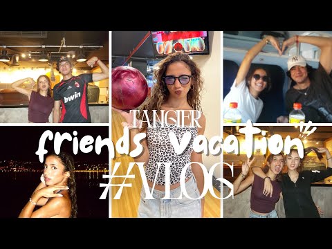 RANYA MSAFRA || FRIENDS VACATION to TANGIER 🧍🏽‍♀️🧍🏻‍♀️🧍🏻 | طنجة مع صحابي