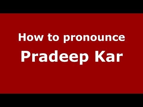 How to pronounce Pradeep Kar (Kannada/Bangalore, India) - PronounceNames.com