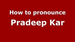 How to pronounce Pradeep Kar