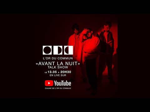 L'Or du Commun - Avant la nuit "Talk show"