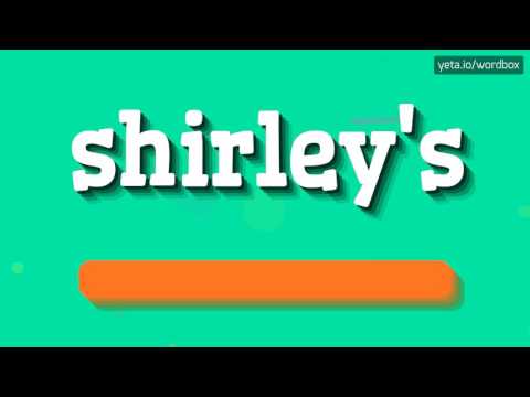 SHIRLEY'S - How to pronounce it?