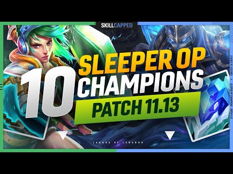 10 Most SLEEPER OP Champions on Patch 11.13 - League of Legends