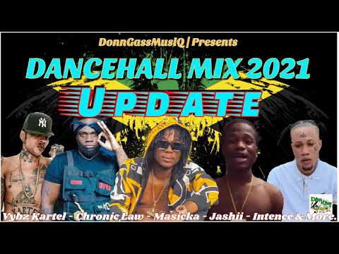 Dancehall Mix 2021 "UPDATE" Masicka, Intence, Jashii, Chronic Law, Vybz Kartel, Skillibeng & More.