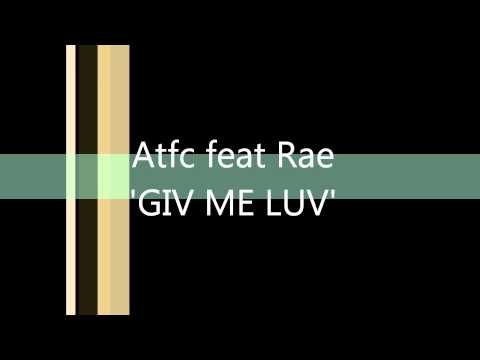 ATFC feat RAE 'Giv Me Luv'