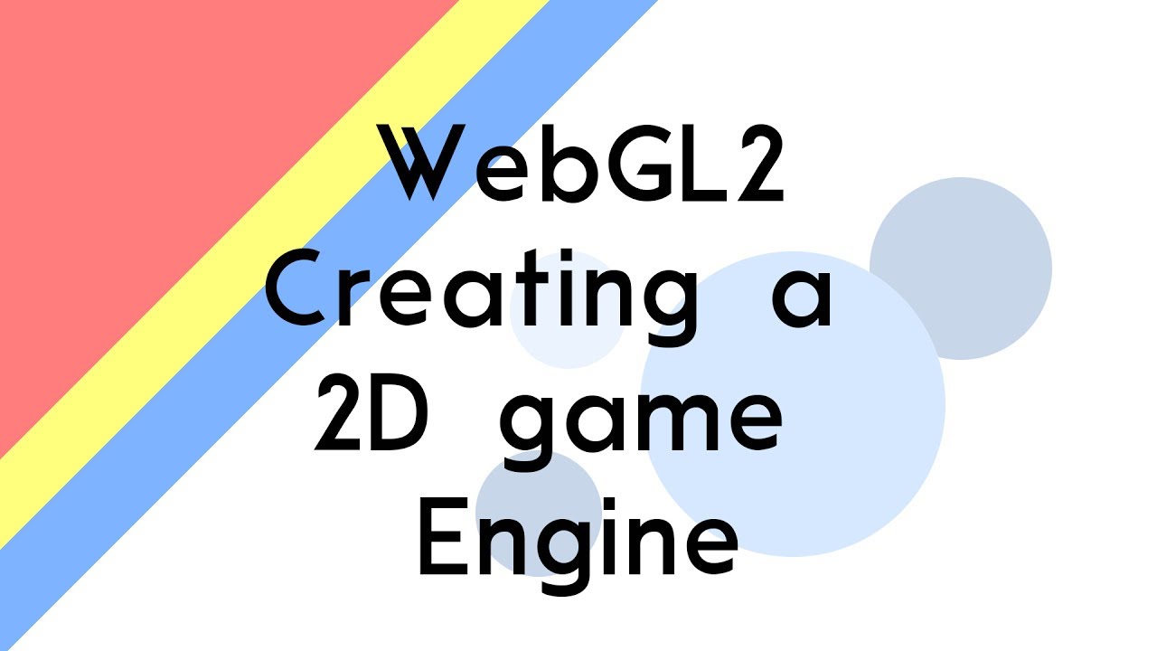 Creating a 2D Game Engine using WebGL. Introduction: Rendering sprites