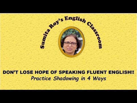 Don’t lose hope of Speaking Fluent English!! Practice Shadowing in 4 Ways