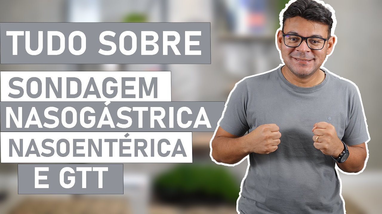 Tudo sobre sonda nasogástrica nasoentérica e GTT
