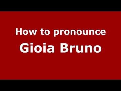 How to pronounce Gioia Bruno (Italian/Italy) - PronounceNames.com